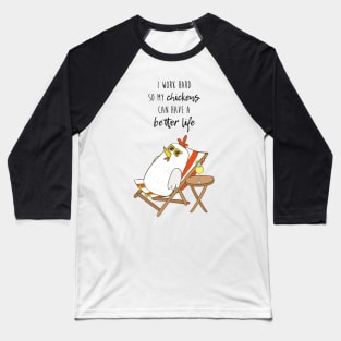 I Work Hard So My Chickens Can Have A Better Life, Funny Chicken Baseball T-Shirt